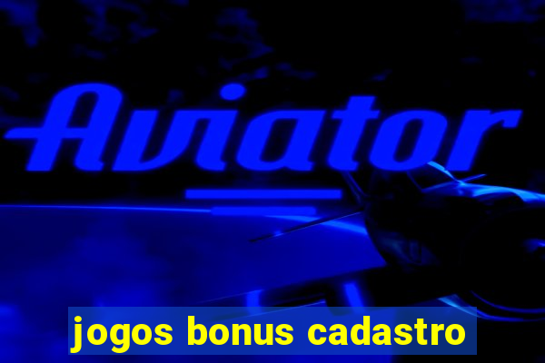 jogos bonus cadastro