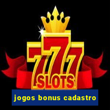 jogos bonus cadastro