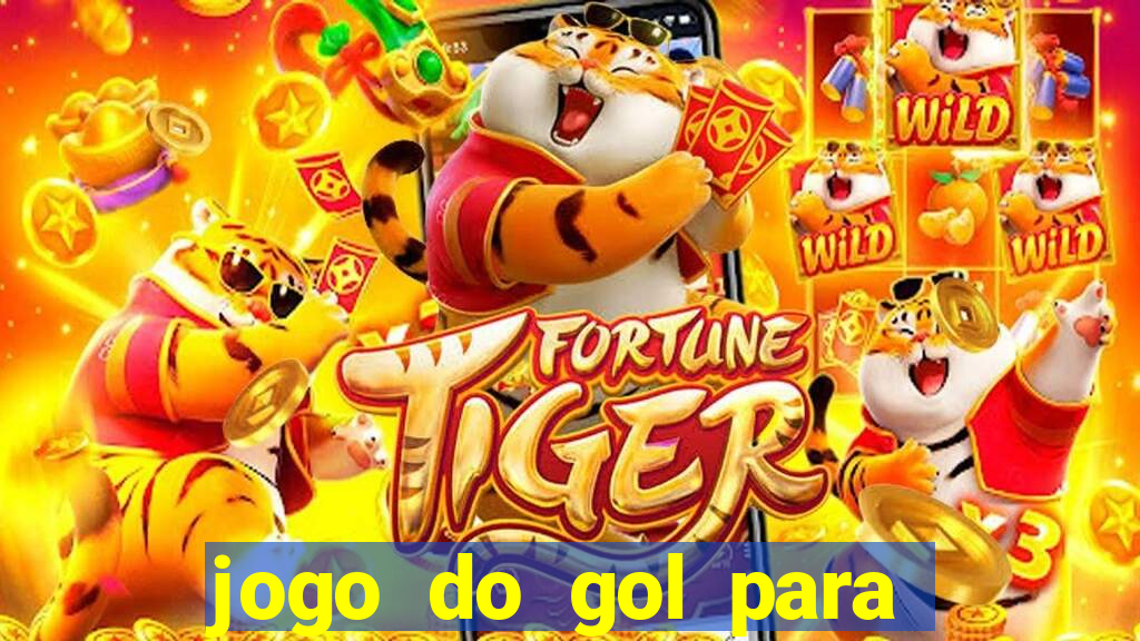 jogo do gol para ganhar dinheiro