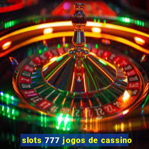 slots 777 jogos de cassino