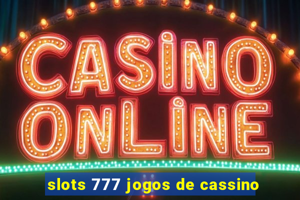 slots 777 jogos de cassino