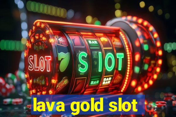 lava gold slot