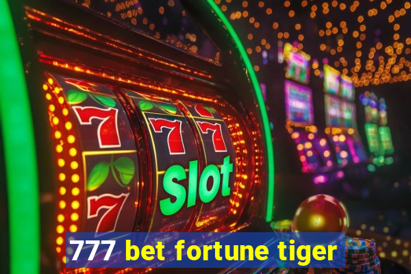 777 bet fortune tiger