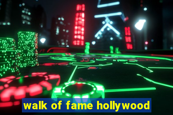 walk of fame hollywood