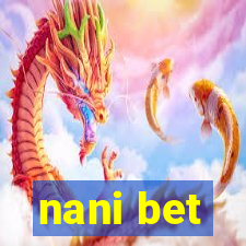 nani bet