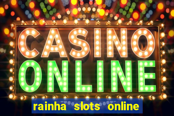 rainha slots online paga mesmo