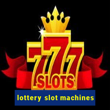 lottery slot machines