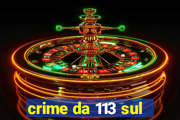 crime da 113 sul