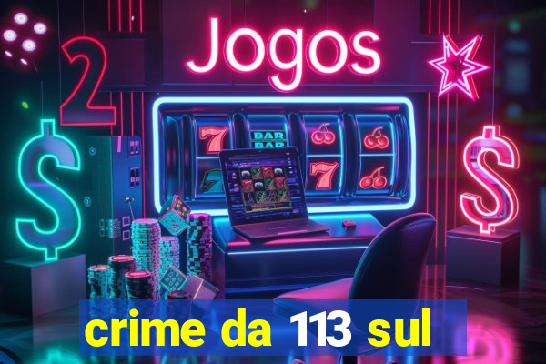 crime da 113 sul