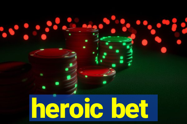 heroic bet