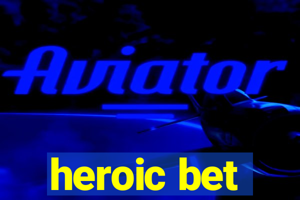 heroic bet