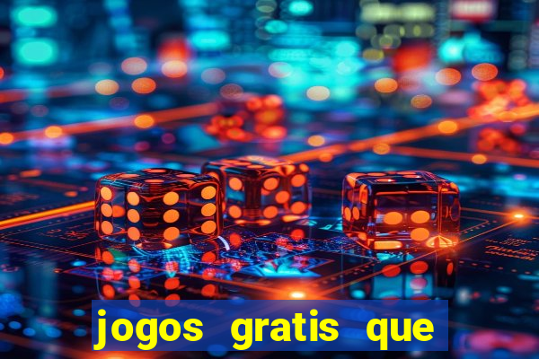 jogos gratis que da dinheiro