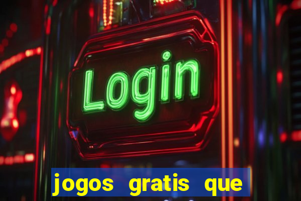 jogos gratis que da dinheiro