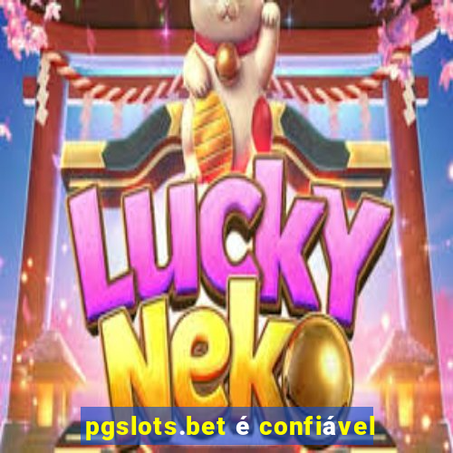 pgslots.bet é confiável