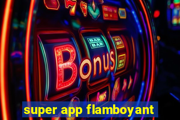 super app flamboyant