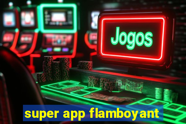 super app flamboyant