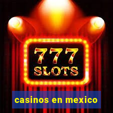 casinos en mexico