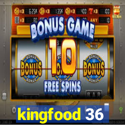 kingfood 36