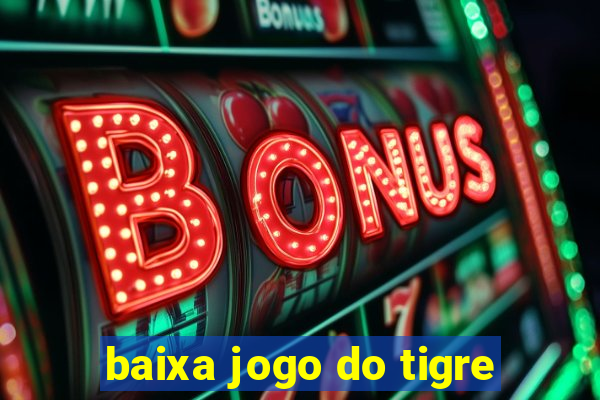 baixa jogo do tigre