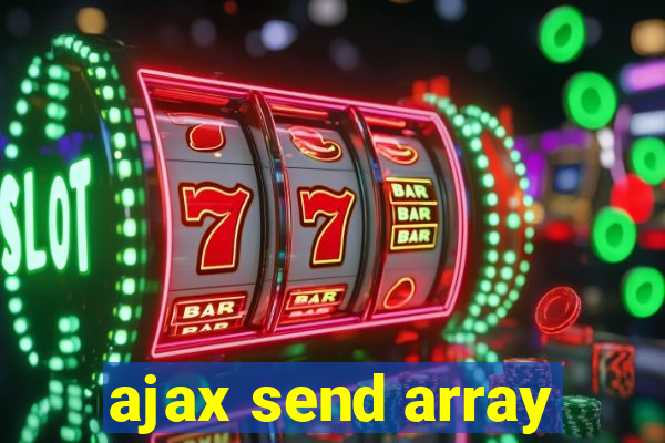 ajax send array