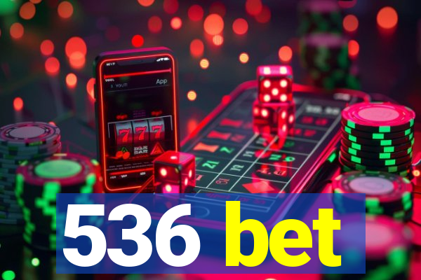 536 bet