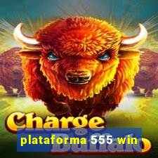 plataforma 555 win