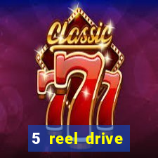 5 reel drive casino slot