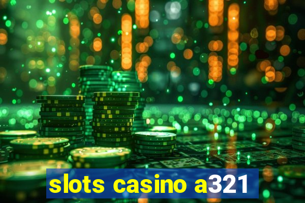 slots casino a321