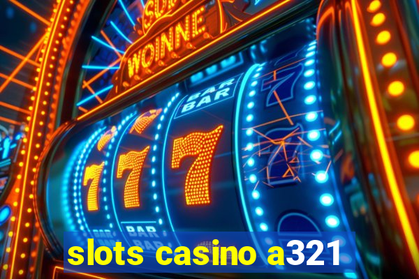 slots casino a321