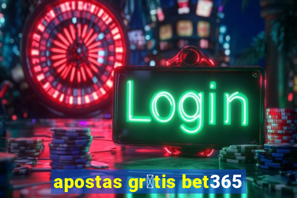 apostas gr谩tis bet365