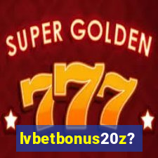 lvbetbonus20z?