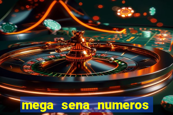 mega sena numeros que mais saem