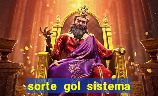 sorte gol sistema de apostas