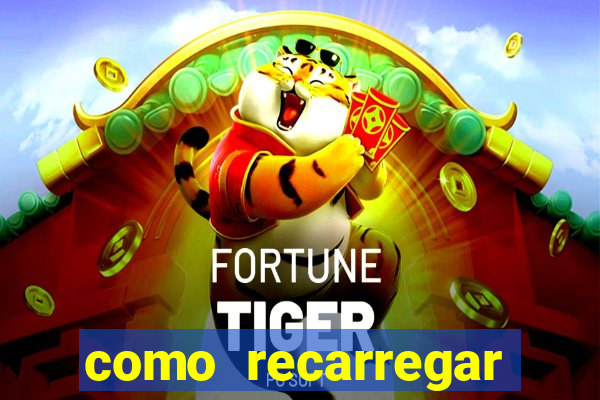 como recarregar jogo do tigre