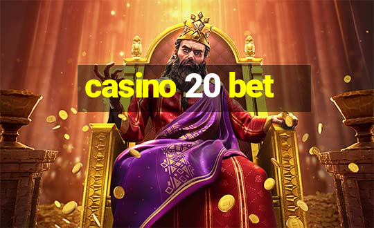 casino 20 bet