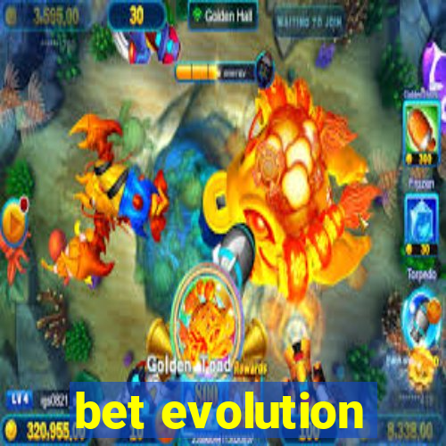 bet evolution