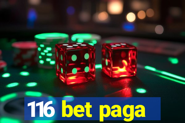 116 bet paga