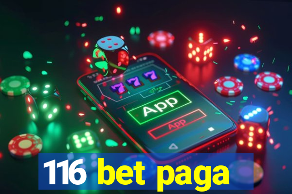 116 bet paga