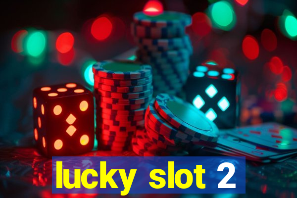 lucky slot 2