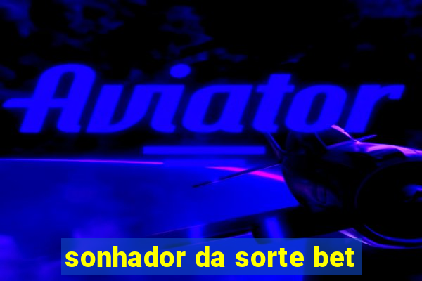 sonhador da sorte bet