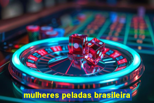 mulheres peladas brasileira