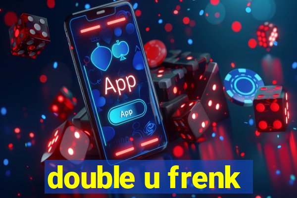 double u frenk