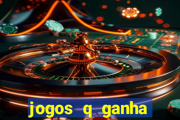 jogos q ganha dinheiro de verdade