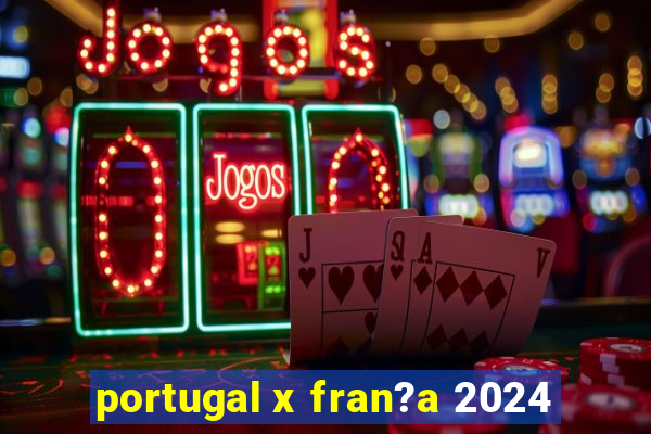 portugal x fran?a 2024