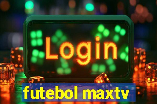 futebol maxtv