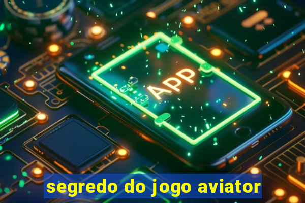 segredo do jogo aviator