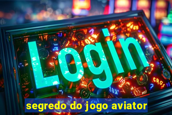 segredo do jogo aviator