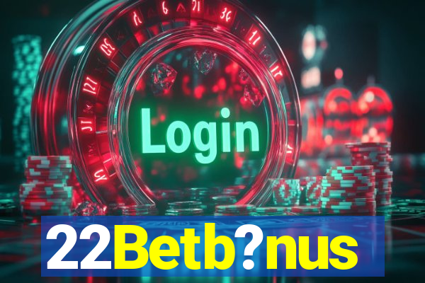 22Betb?nus