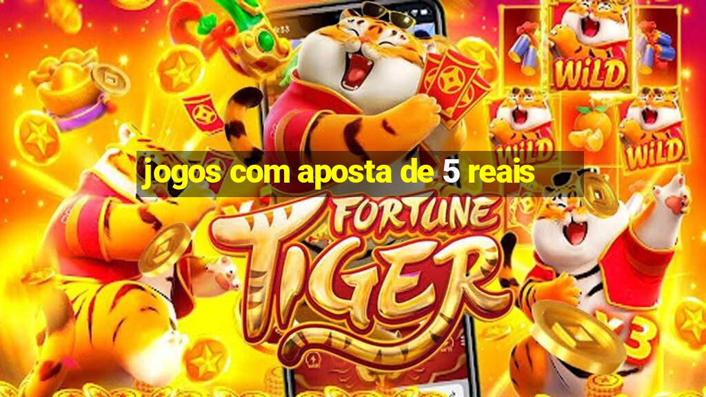 jogos com aposta de 5 reais