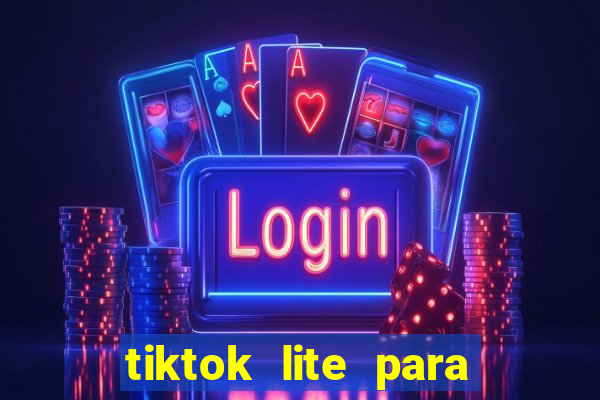 tiktok lite para ganhar dinheiro